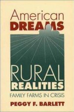 American Dreams, Rural Realities: Family Farms in Crisis