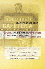 Signs of Cherokee Culture: Sequoyah's Syllabary in Eastern Cherokee Life