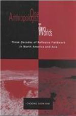 One Anthropologist Two Worlds: Three Decades of Reflexive Fieldwork in North America and Asia