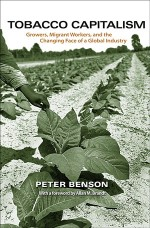 Tobacco Capitalism: Growers, Migrant Workers, and the Changing Faceof a Global Industry